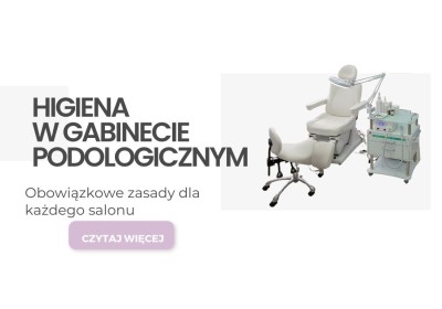 Higiena w gabinecie podologicznym – obowiązkowe zasady dla każdego salonu